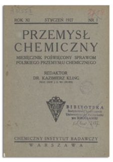 Przemysł Chemiczny : miesięcznik poświęcony sprawom polskiego przemysłu chemicznego. R. XI, styczeń 1927, z. 1