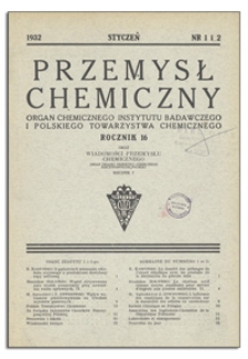Przemysł Chemiczny : Organ Chemicznego Instytutu Badawczego i Polskiego Towarzystwa Chemicznego. R. XVI, styczeń 1932, z. 1-2