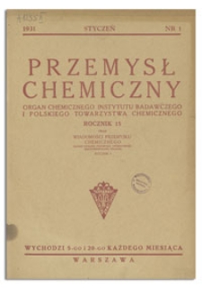 Przemysł Chemiczny : Organ Chemicznego Instytutu Badawczego i Polskiego Towarzystwa Chemicznego. R. XV, 5 i 20 sierpień 1931, z. 15-16