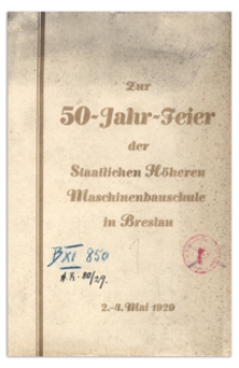 Zur 50-Jahr-Feier der Staatlichen Höheren Maschinenbauschule in Breslau. 2.-4. Mai 1929