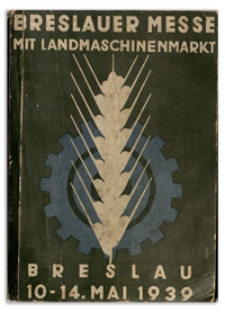 Breslauer Messe mit Landmaschinenmarkt Bäuerliche Ausstellung Zuchtvieh- und Pferdeausstellung. Breslau, 10.-14. Mai 1939