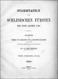 Stammtafeln der schlesischen F&uuml;rsten bis zum Jahre 1740. - 2., verb. Aufl.
