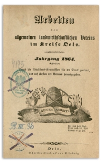 Arbeiten des Allgemeinen Landwirthschaftlichen Vereins im Kreise Oels. Jg. 1864