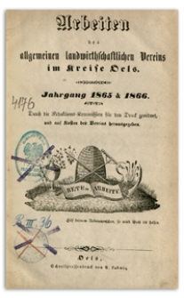 Arbeiten des Allgemeinen Landwirthschaftlichen Vereins im Kreise Oels. Jg. 1865 & 1866