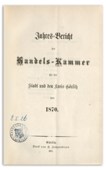 Jahres-Bericht der Handelskammer für die Stadt und den Kreis Görlitz für das Jahr 1873