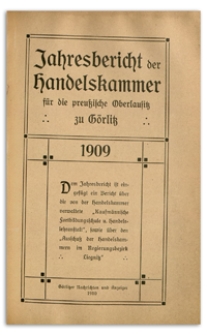 Jahres-Bericht der Handelskammer für die preussische Oberlausitz zu Görlitz. 1909