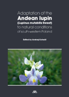 Adaptation of the Andean lupin (Lupinus mutabilis Sweet) to natural conditions of south-western Poland