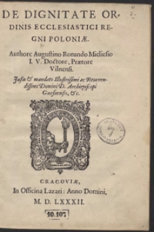 De Dignitate Ordinis Ecclesiastici Regni Poloniae. Authore Augustino Rotundo Mieliesio [...]