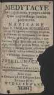 Medytacye Dla oczyszczenia y poprawienia życia Kapłańskiego bardzo pożyteczne / Napisane Przez X. Mikołaia Ruggierego [...] z Włoskiego Exemplarza w Luce Drukowanego przetłumaczone przez W. X. M. R. S. Th. D. Z. S. B. W. Z. K. K.