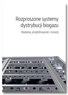 Rozproszone systemy dystrybucji biogazu. Badania, projektowanie i rozwój