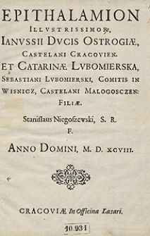 Epithalamion [...] Janussii Ducis Ostrogiae [...] et Catarinae Lubomierska [...]