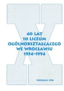40 lat X Liceum Ogólnokształcącego we Wrocławiu, 1954-1994