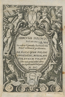 Herculis Saxonia Patavini [...] De Plica Quam Poloni Gwoździec, Roxolani Kołtunum Vocant [...]