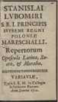 Stanislai Lubomiri S.R.I. Principis […] Repertorum Opuscula Latina, Sacra & Moralia