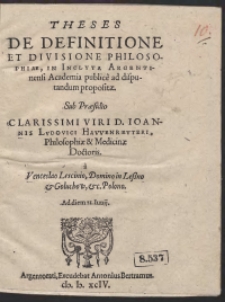 Theses De Definitione Et Divisione Philosophiae, in Inclyta Argentinensi Academia publice ad disputandum propositae [...] a Venceslao Lescinio [...]