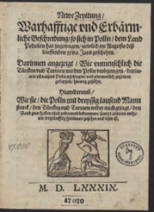 Newe Zeytung warhafftige und Erbärmliche Beschreibung so sich in Polln dem Land Podolien hat zugetragen newlich in Augusto diss lauffenden 1589 Jahr geschehen [...]