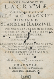 Panos Samagitici Lacrumae Ob Immaturum [...] Stanislai Radzivil [...] E Vita Discessum [...] A [...] Gregorio Dambkowski