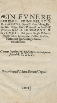 In Funere Elizabethe [...] Sigismundi II Augusti [...] Coniugis [...] Carmen lugubre [...]