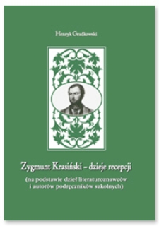Zygmunt Krasiński - dzieje recepcji (na podstawie dzieł literaturoznawców i autorów podręczników szkolnych)