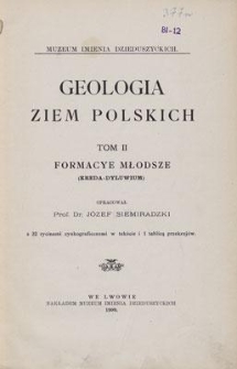 Geologia Ziem Polskich. Tom II. Formacye Młodsze (Kreda-Dyluwium)
