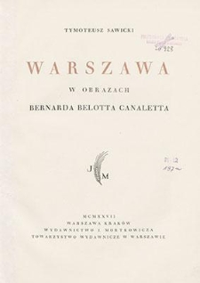 Warszawa w obrazach Bernarda Belotta Canaletta = Varsovie d'après les tableaux de Bernardo Belotto Canaletto
