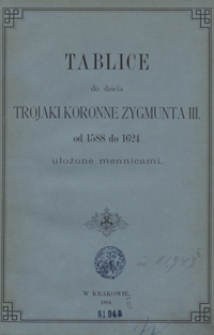 Trojaki koronne Zygmunta III od 1588 do 1624. Tablice