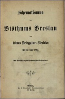 Schematismus des Bisthums Breslau und seines Delegatur-Bezirks für das Jahr 1865