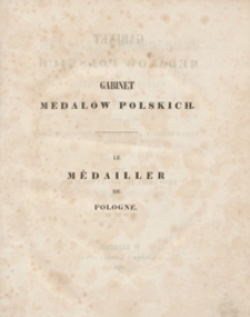 Le M&eacute;dailler de Pologne ou Collection de m&eacute;dailles ayant rapport &agrave; l'histoire de ce pays depuis les plus anciennes jusqu'&agrave; celles, qui ont &eacute;t&eacute; frapp&eacute;es sous le r&egrave;gne du roi Jean III (1513-1696). Tome II = Gabinet medal&oacute;w polskich oraz tych, kt&oacute;re się dziej&oacute;w Polski tyczą począwszy od najdawniejszych aż do końca panowania Jana III (1513-1696). Tom II