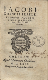 Iacobi Gorscii Praelectionum Plocensium Liber Secundus, sive de Mediatore