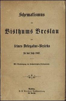 Schematismus des Bisthums Breslau und seines Delegatur-Bezirks für das Jahr 1867