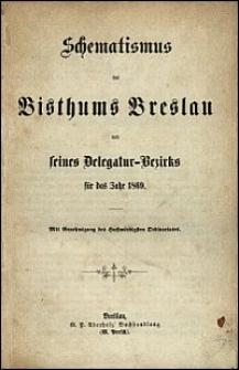 Schematismus des Bisthums Breslau und seines Delegatur-Bezirks für das Jahr 1869