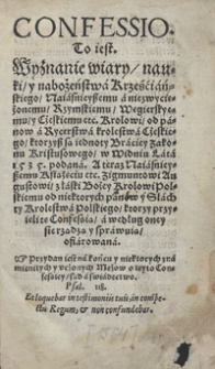 Confessio To iest Wyznanie wiary, nauki, y nabożeństwa Krześciańskiego [...] w Widniu Lata 1535 podana A teraz [...] Zigmuntowi Augustowi [...] ofiarowana [...]