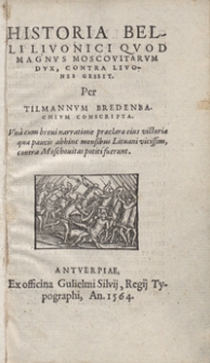 Historia Belli Livonici Quod Magnus Moscovitarum Dux Contra Livones Gessit [...]