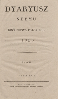 Dyaryusz Seymu Kr&oacute;lestwa Polskiego 1818. Tom III