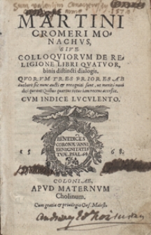 Martini Cromeri Monachus Sive Colloquiorum De Religione Libri Quatuor [...]. - War. B.