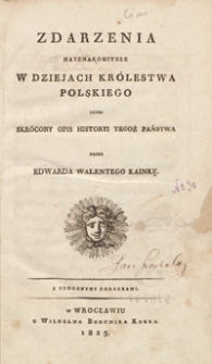 Zdarzenia nayznakomitsze w dziejach Królestwa Polskiego czyli Skrócony opis historyi tegoż państwa