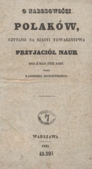 O narodowości Polaków : czytano na sessyi Towarzystwa Przyjaciół Nauk dnia 3 maja 1831 roku