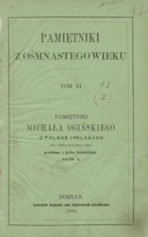 Pamiętniki Michała Ogińskiego o Polsce i Polakach : od roku 1788 aż do końca roku 1815. Tom I