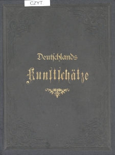 Deutschlands Kunstschätze : eine Sammlung der hervorragendsten Bilder der Berliner, Dresdner, Münchner, Wiener, Casseler und Braunschweiger Galerien