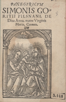 Panegyricum Simonis Goritii Pilsnani De Diva Anna, Matre Virginis Mariae, Carmen