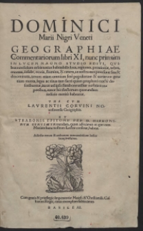 Dominici Marii Nigri [...] Geographiae Commentariorum libri XI [...] una cum Laurentii Corvini [...] Geographia Et Strabonis Epitome Per [...] Hieronymum Gemusaeum translata [...]