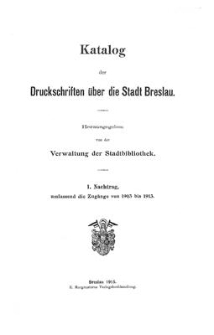 Katalog der Druckschriften über die Stadt Breslau. 1. Nachtrag umfassend die Zugänge von 1903 bis 1913
