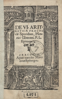 De VI Aritmeticae Speciebus Henrici Glareani [...] Epitome