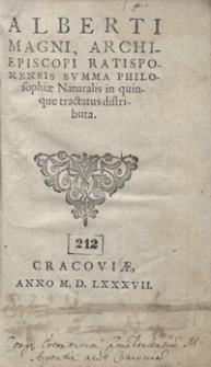 Alberti Magni, Archiepiscopi Ratisponensis Summa Philosophiae Naturalis in quinque tractatus distributa