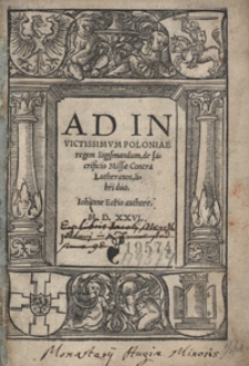 Ad Invictissimum Poloniae regem Sigismundum, de sacrificio Missae Contra Lutheranos, libri duo