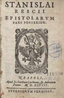 Stanislai Rescii Epistolarum Pars Posterior