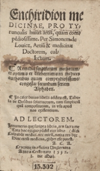 Enchiridion medicinae Pro Tyrunculis huius artis, quam compe[n]diosissime [...]