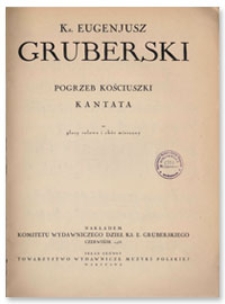 Pogrzeb Kościuszki : kantata : na głosy solowe i chór mieszany