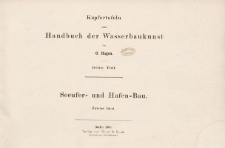 Kupfertafeln zum Handbuch der Wasserbaukunst. Dritter Theil. Seeufer- und Hafen-Bau. Zweiter Band
