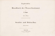 Kupfertafeln zum Handbuch der Wasserbaukunst. Dritter Theil. Seeufer- und Hafen-Bau. Dritter Band